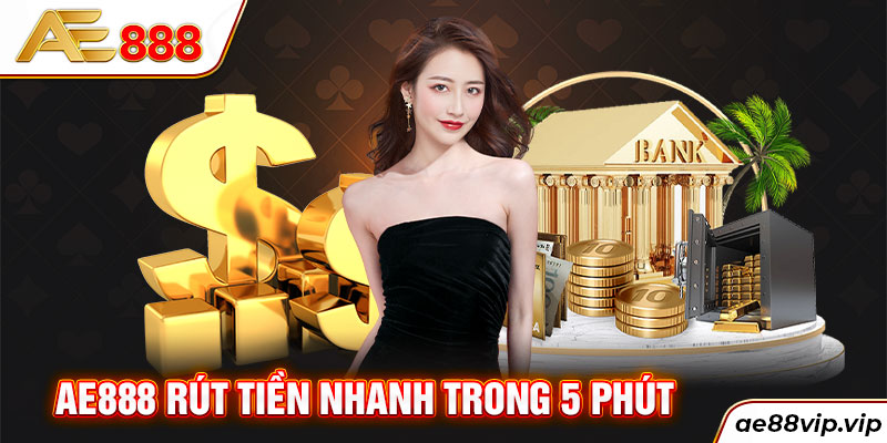 Rút tiền nhanh trong 5 phút