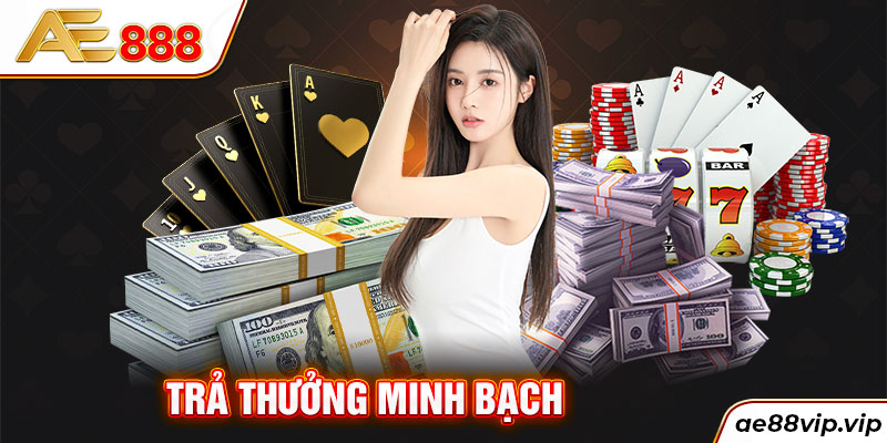 AE888 minh bạch trong trả thưởng